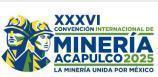 2025 年墨西哥国际矿业技术展 XXXVI International Convention of Mi